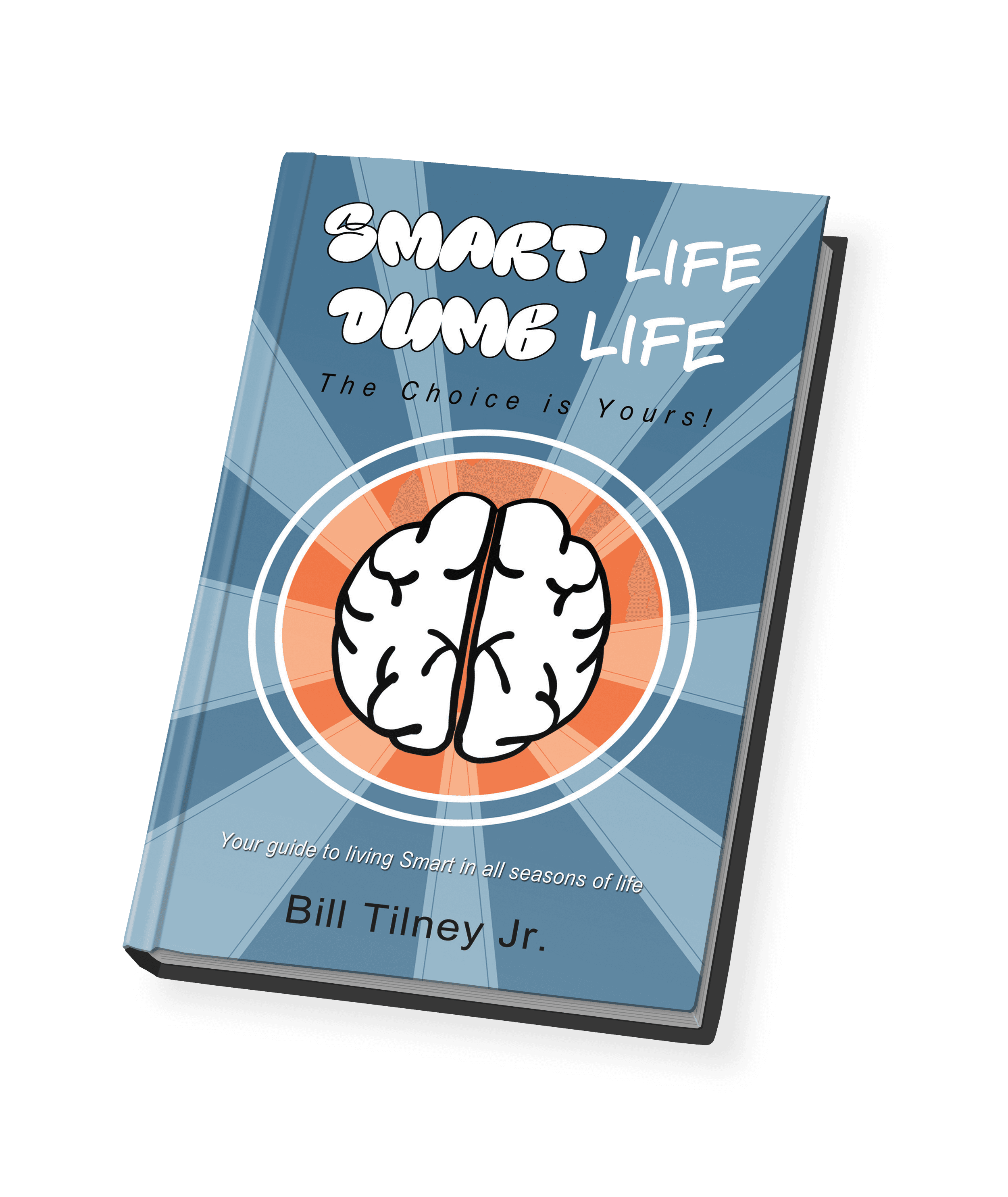Smart Life Dumb Life by Bill Tilney Jr.
